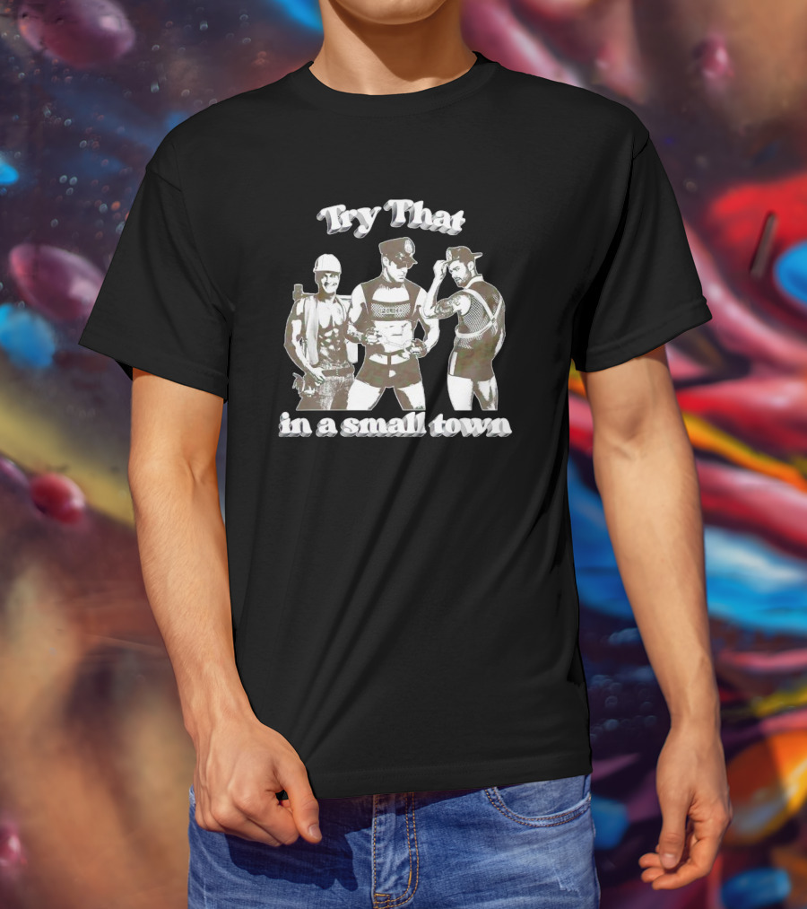 Try That In A Small Town Police Officer Construction Worker Biker T-Shirt
