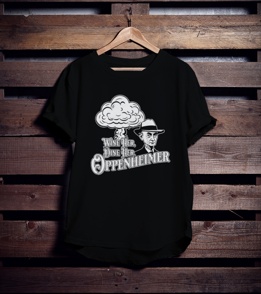 Wine Her Dine Her Oppenheimer Retro Atomic Bomb T-Shirt