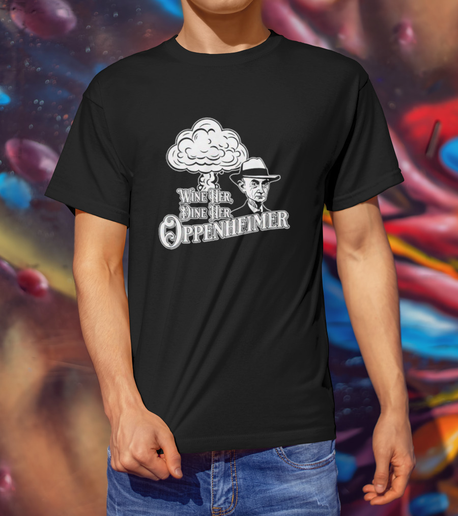 Wine Her Dine Her Oppenheimer Retro Atomic Bomb T-Shirt