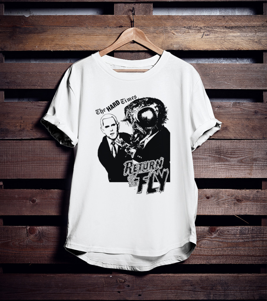 The Hard Times Return Of The Fly T-Shirt