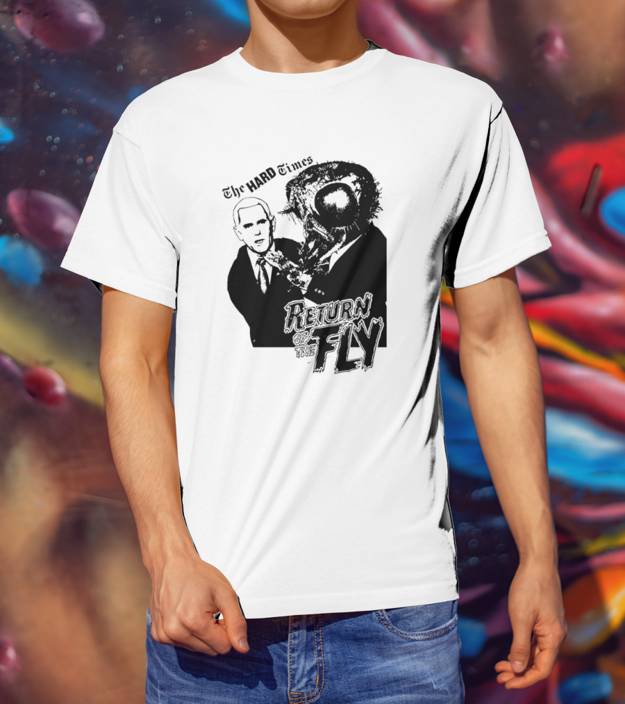 The Hard Times Return Of The Fly T-Shirt