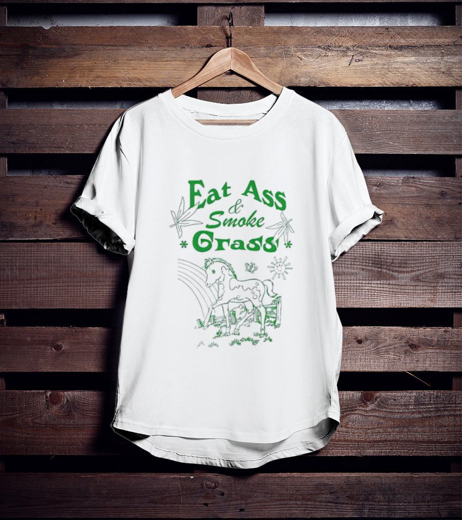 Eat Ass And Smoke Grass Horse T-Shirt