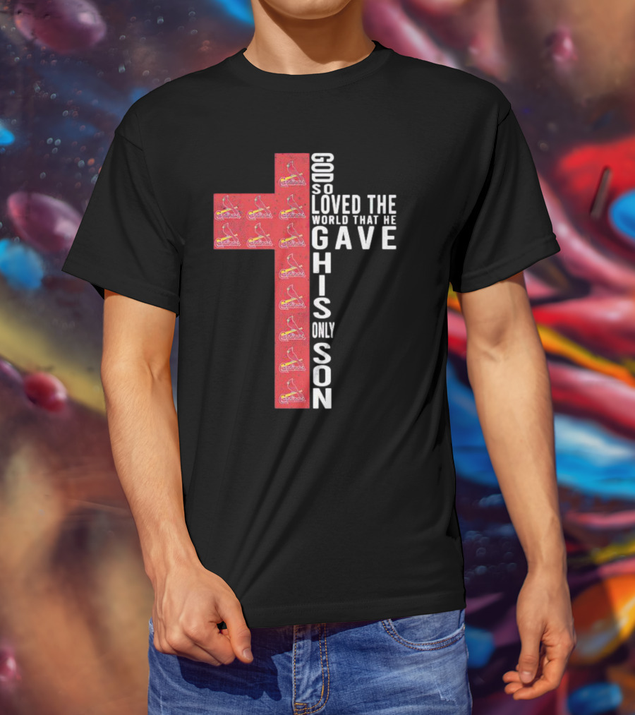 Cardinals God So Loved The World That He Gave His Only Son Cross T-Shirt