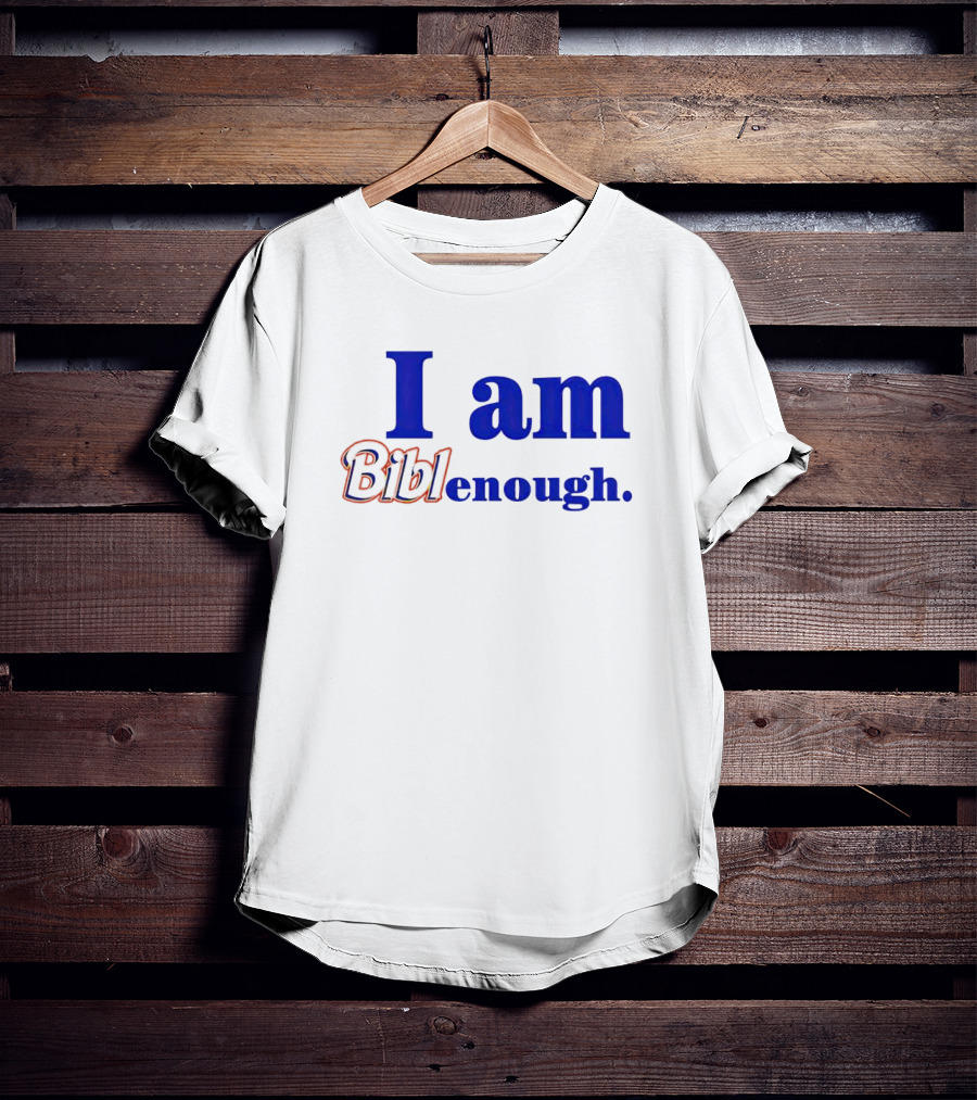 I Am BiblEnough T-Shirt