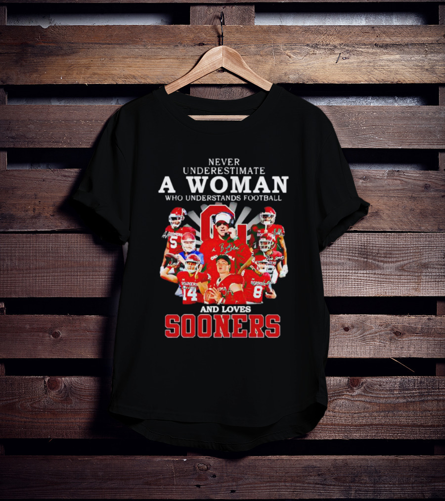 Never Underestimate A Woman Who Understands Football And Loves Sooners Players With Oklahoma T-Shirt