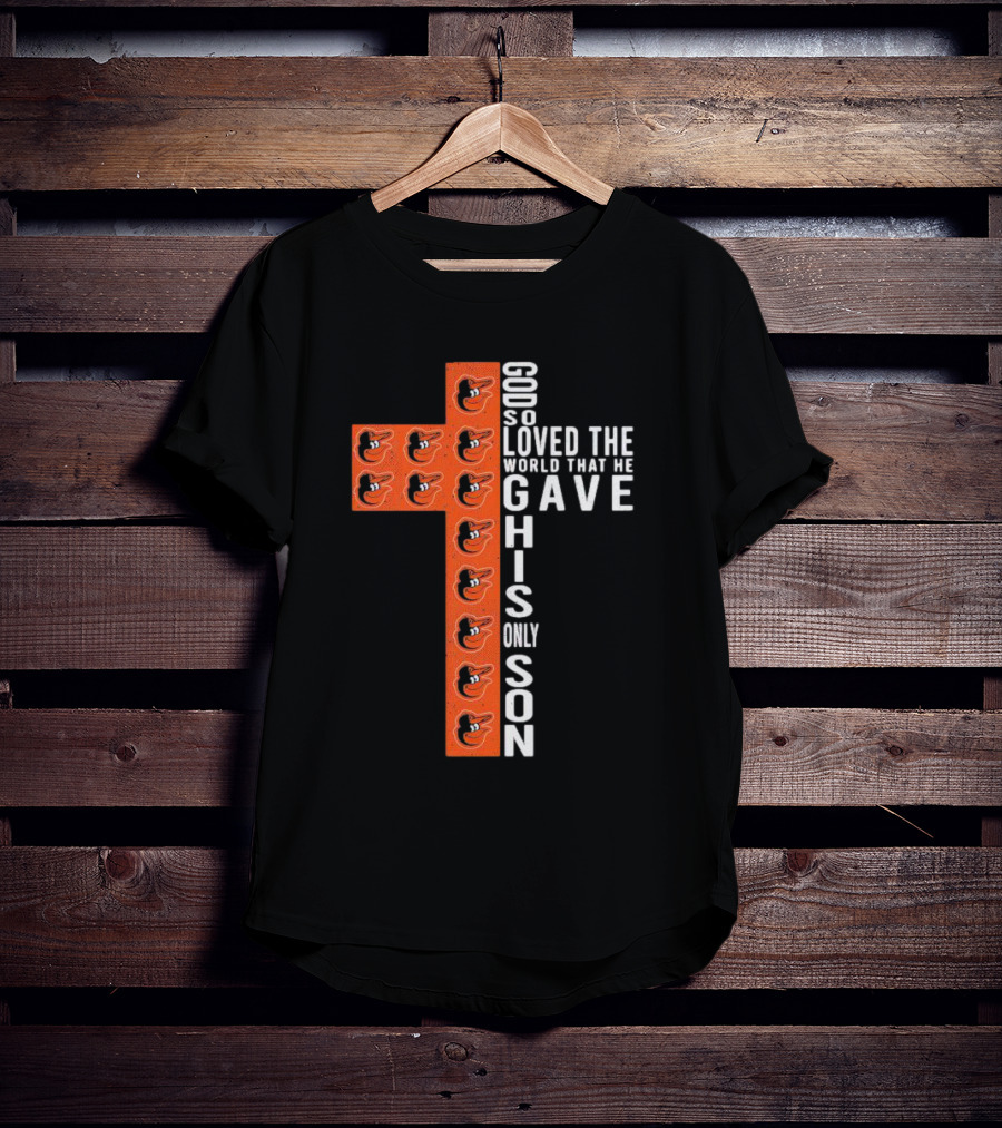 God So Loved The World That He Gave His Only Son Orioles Cross T-Shirt