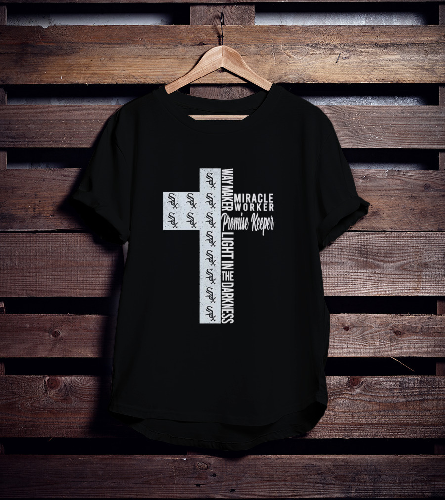 White Sox Way Maker Miracle Worker Promise Keeper Light In The Darkness Cross T-Shirt