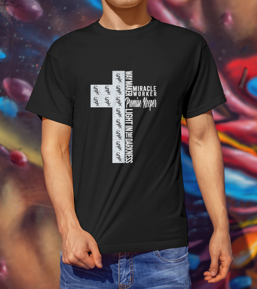 White Sox Way Maker Miracle Worker Promise Keeper Light In The Darkness Cross T-Shirt