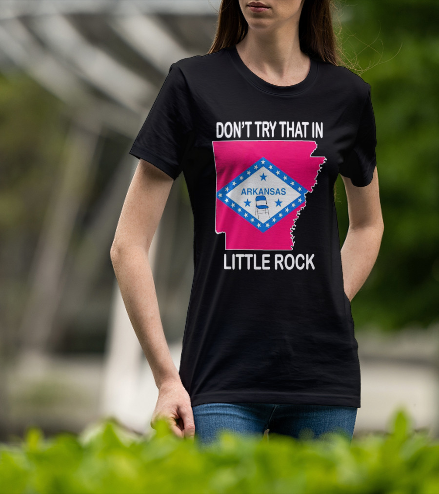 Don’t Try That In Little Rock Arkansas Flag Folding Chair T-Shirt