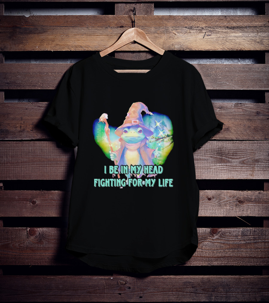 I Be In My Head Fighting For My Life Magical Frog With Staff And Pointed Hat T-Shirt