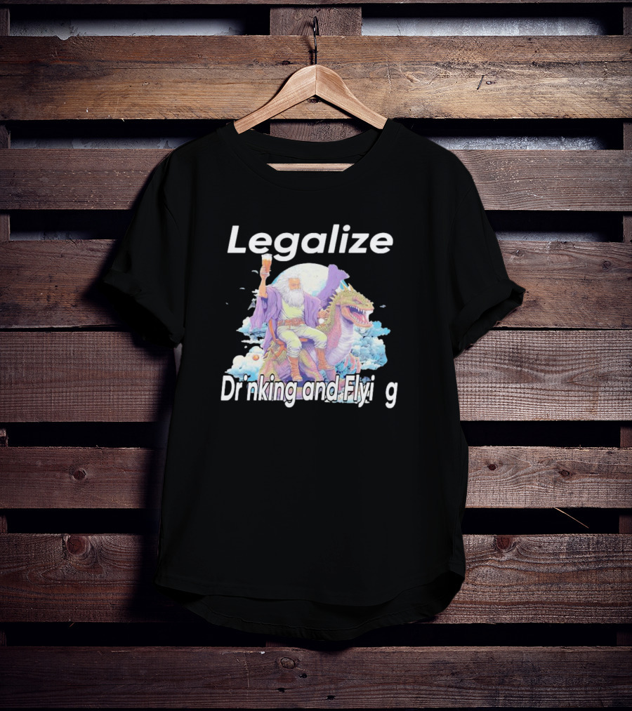 Legalize Drinking And Flying Wizard On Dragon T-Shirt