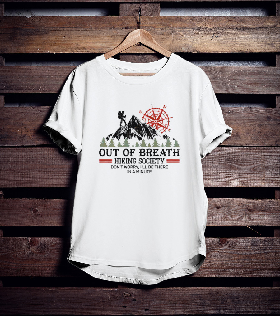 Out Of Breath Hiking Society Don't Worry I'll Be There In A Minute Mountain Compass T-Shirt