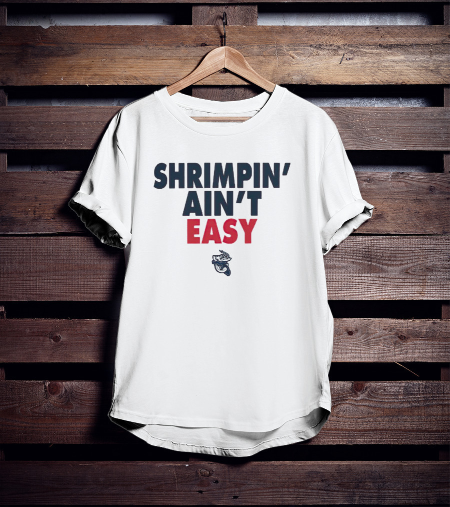 Jacksonville Jumbo Shrimp Shrimpin' Ain't Easy T-Shirt