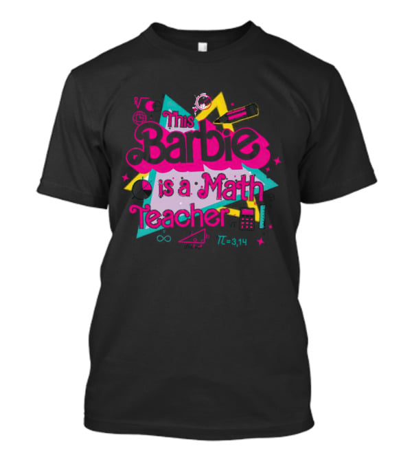 This Barbie Is A Math Teacher With Calculator And Geometry Symbols T-Shirt