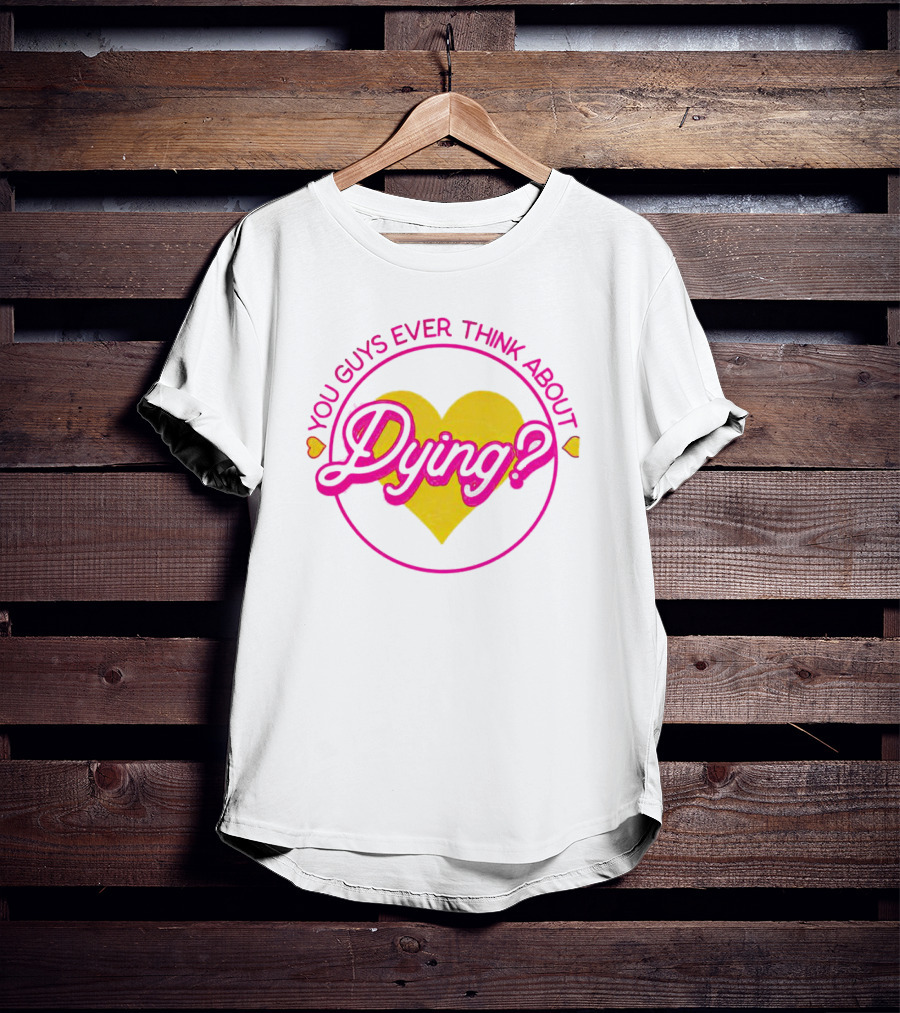 Barbenheimer You Guys Ever Think About Dying Heart T-Shirt