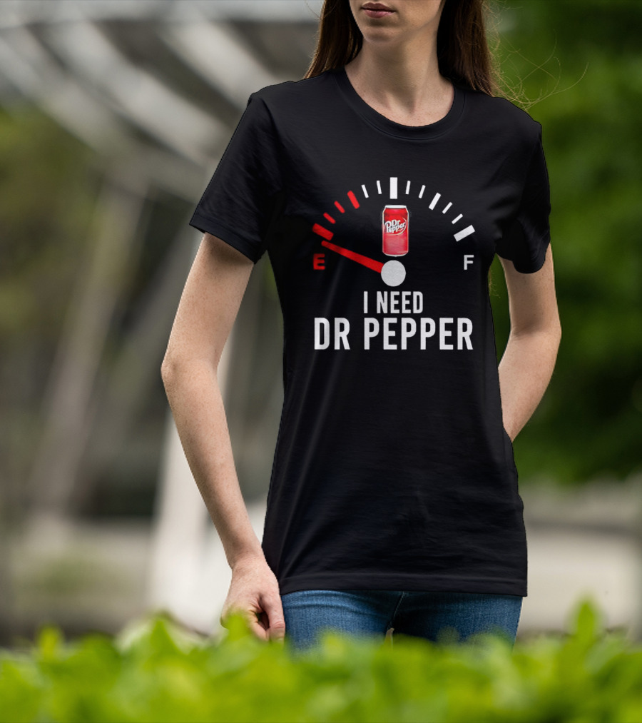 Fueled By Dr Pepper I Need Dr Pepper Energy Meter T-Shirt