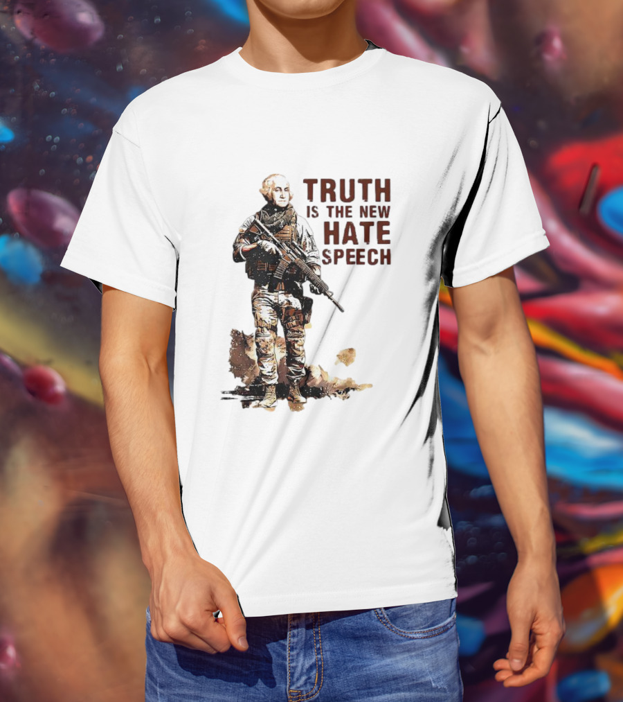 George Washington Truth Is The New Hate Speech Soldier T-Shirt