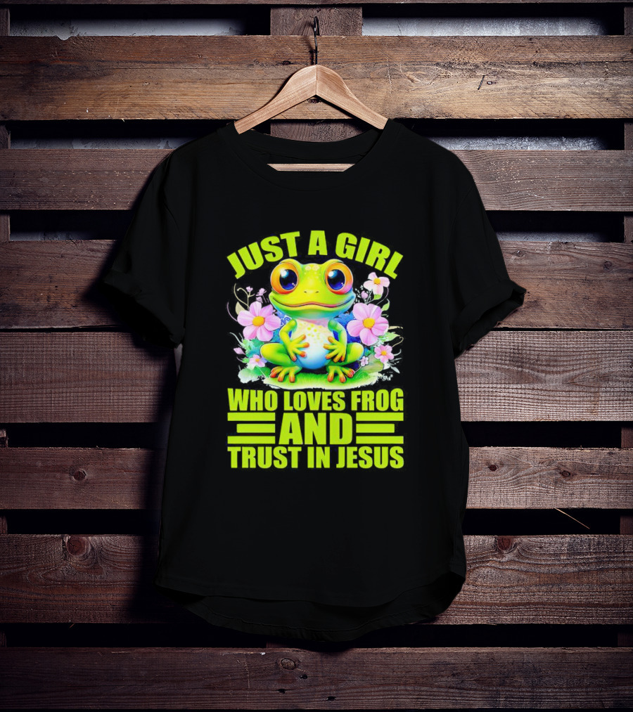 Just A Girl Who Loves Frog And Trust In Jesus With Flowers T-Shirt