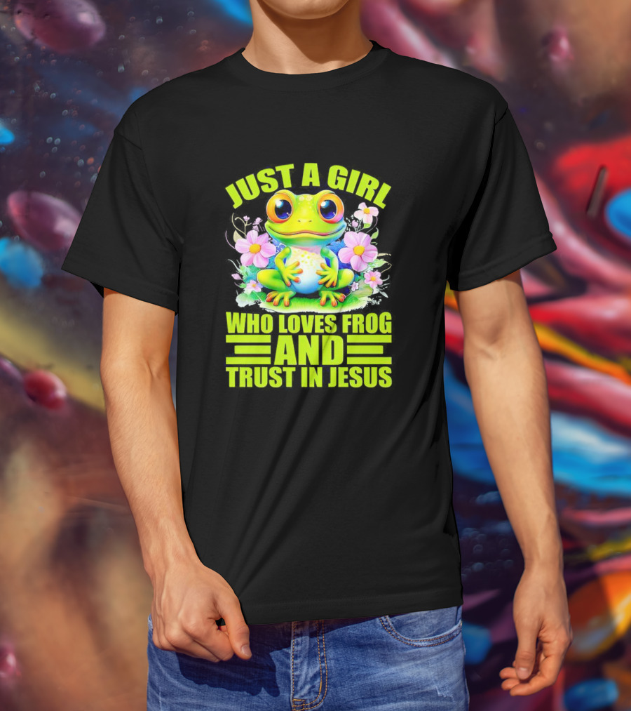 Just A Girl Who Loves Frog And Trust In Jesus With Flowers T-Shirt