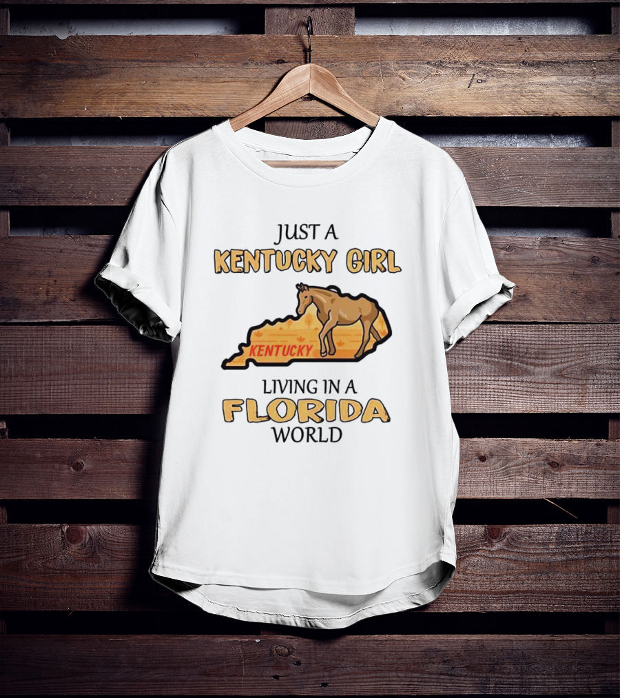 Just A Kentucky Girl Living In A Florida World With Horse And State Background T-Shirt