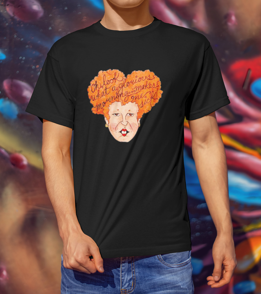 Winifred Sanderson Oh Look What A Glorious Morning Makes Me Sick T-Shirt