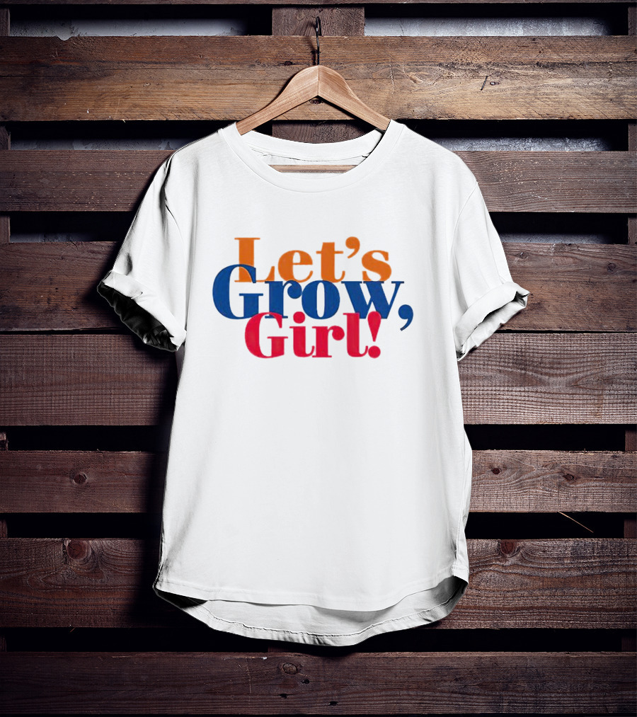 Let's Grow Girl Retro Bold Multicolor Typography T-Shirt