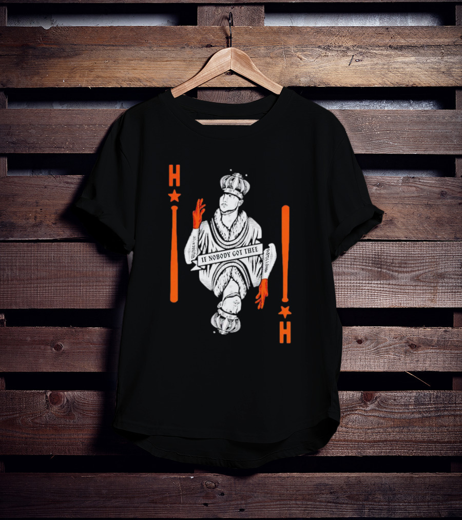 Houston Astros If Nobody Got Thee Monarch Playing Card T-Shirt