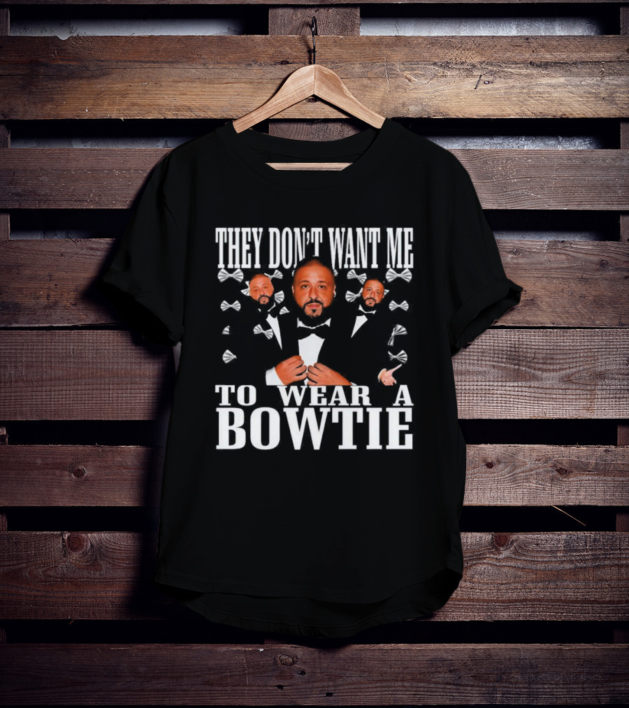 They Don’t Want ME To Wear A Bowtie Dj Khaled Tuxedo Bow Tie Iconic Look T-Shirt