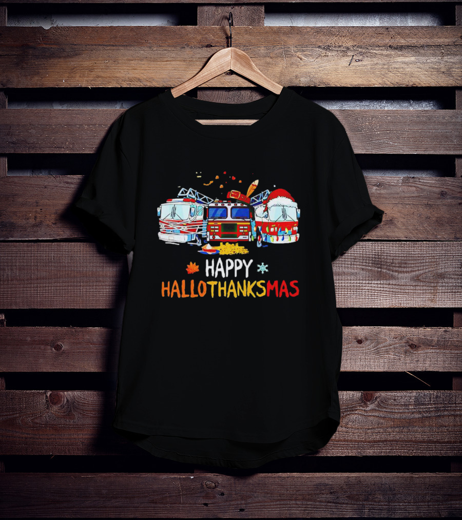 Happy Hallothanksmas Firefighter Truck Halloween Thanksgiving Christmas T-Shirt