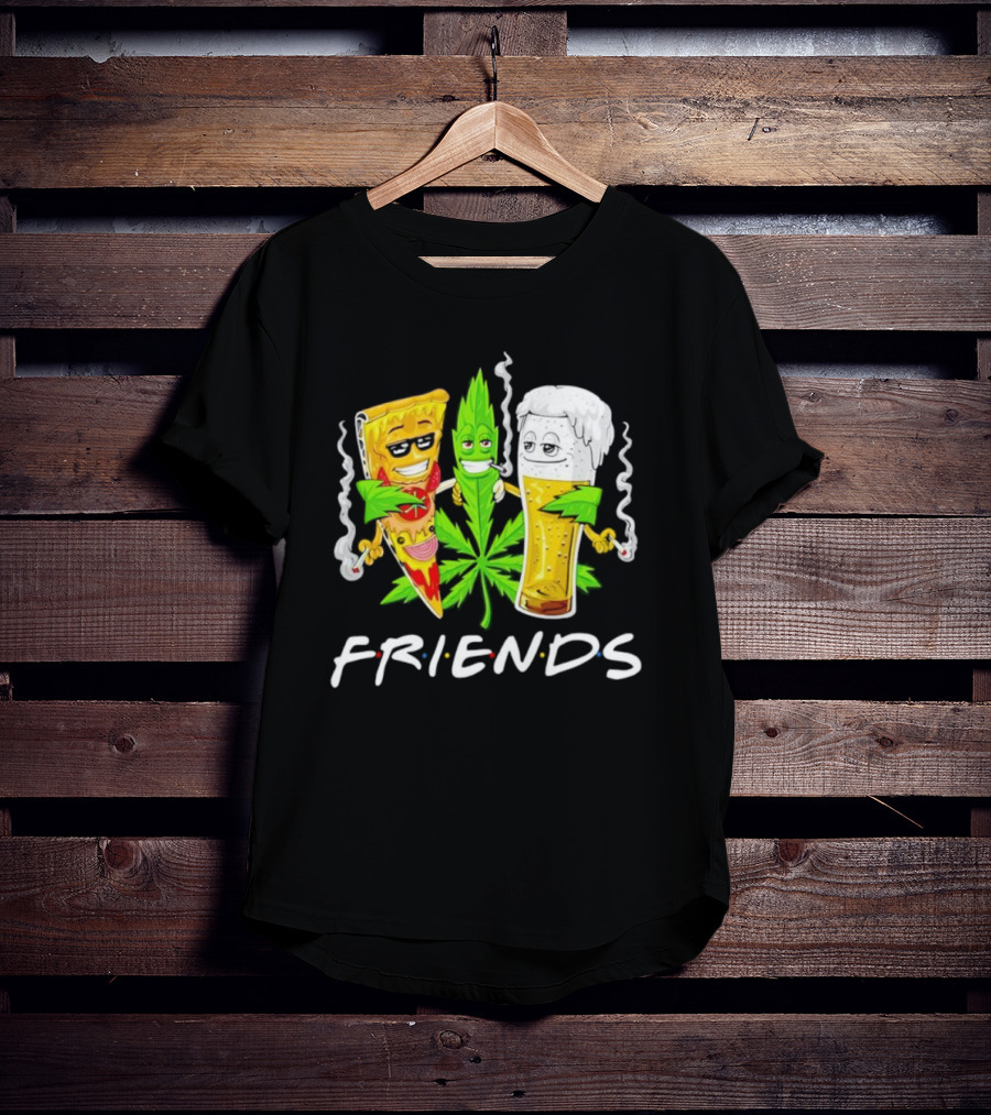 FRIENDS Smoker Stoners Potheads Pizza Weed Beer Smoking T-Shirt