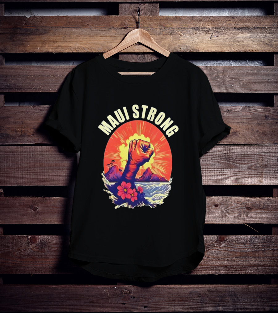 Maui Strong Fist With Vintage Island Sunrise And Hibiscus Flowers T-Shirt