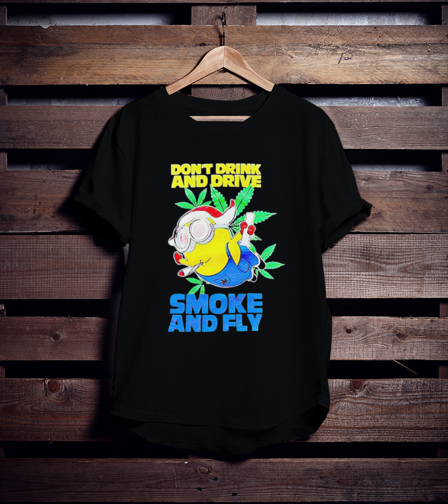Minion Don't Drink And Drive Smoke And Fly With Leaf Accents And Red Glasses T-Shirt
