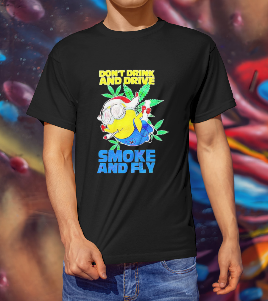 Minion Don't Drink And Drive Smoke And Fly With Leaf Accents And Red Glasses T-Shirt