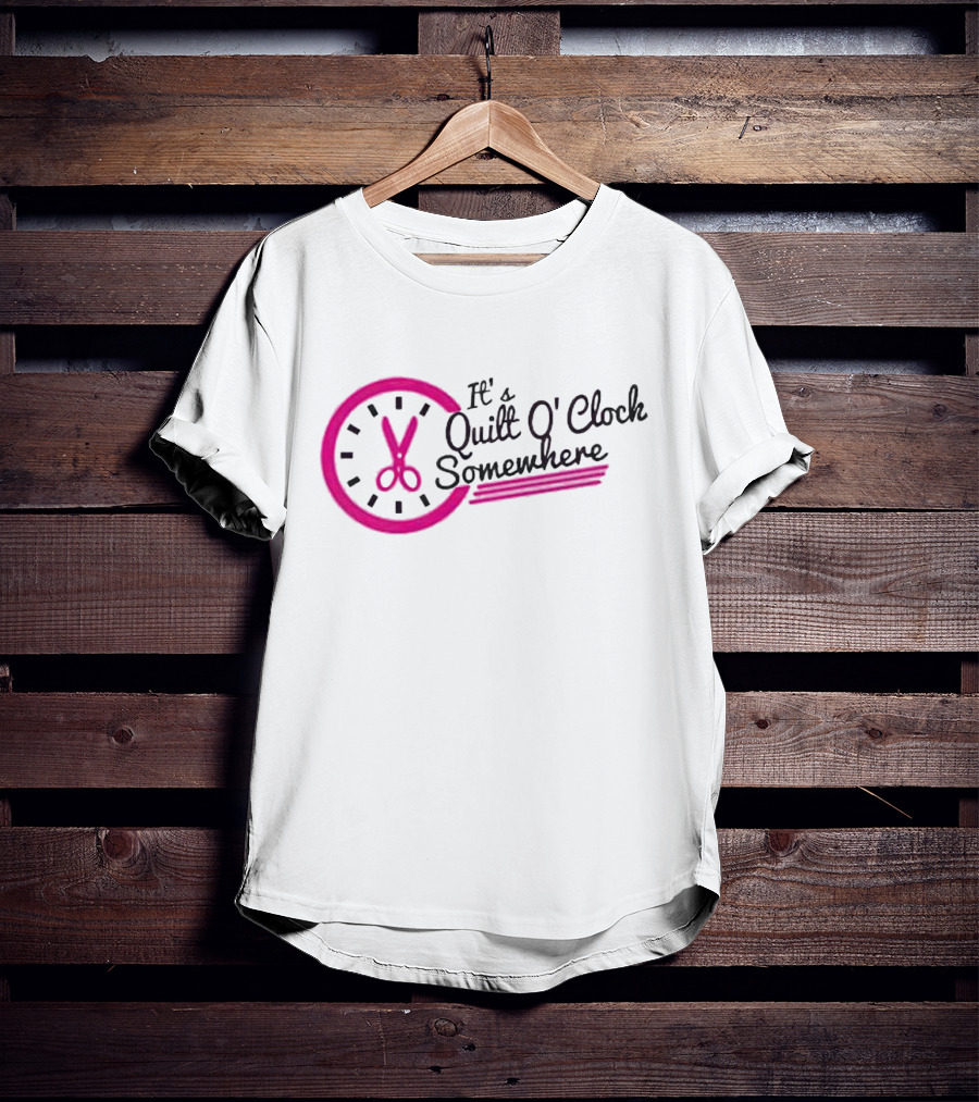 It's Quilt O' Clock Somewhere Pink Scissors Clock T-Shirt