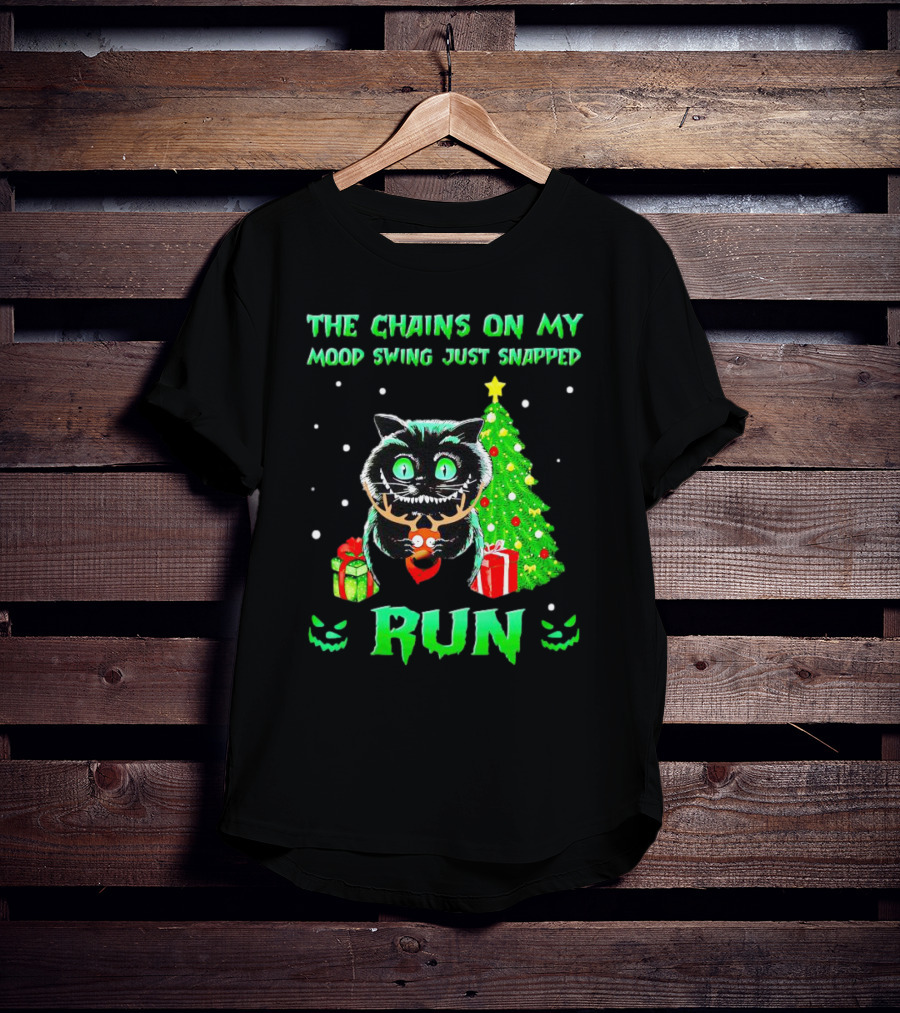 Cat The Chains On My Mood Swing Just Snapped Run Christmas Tree And Presents T-Shirt