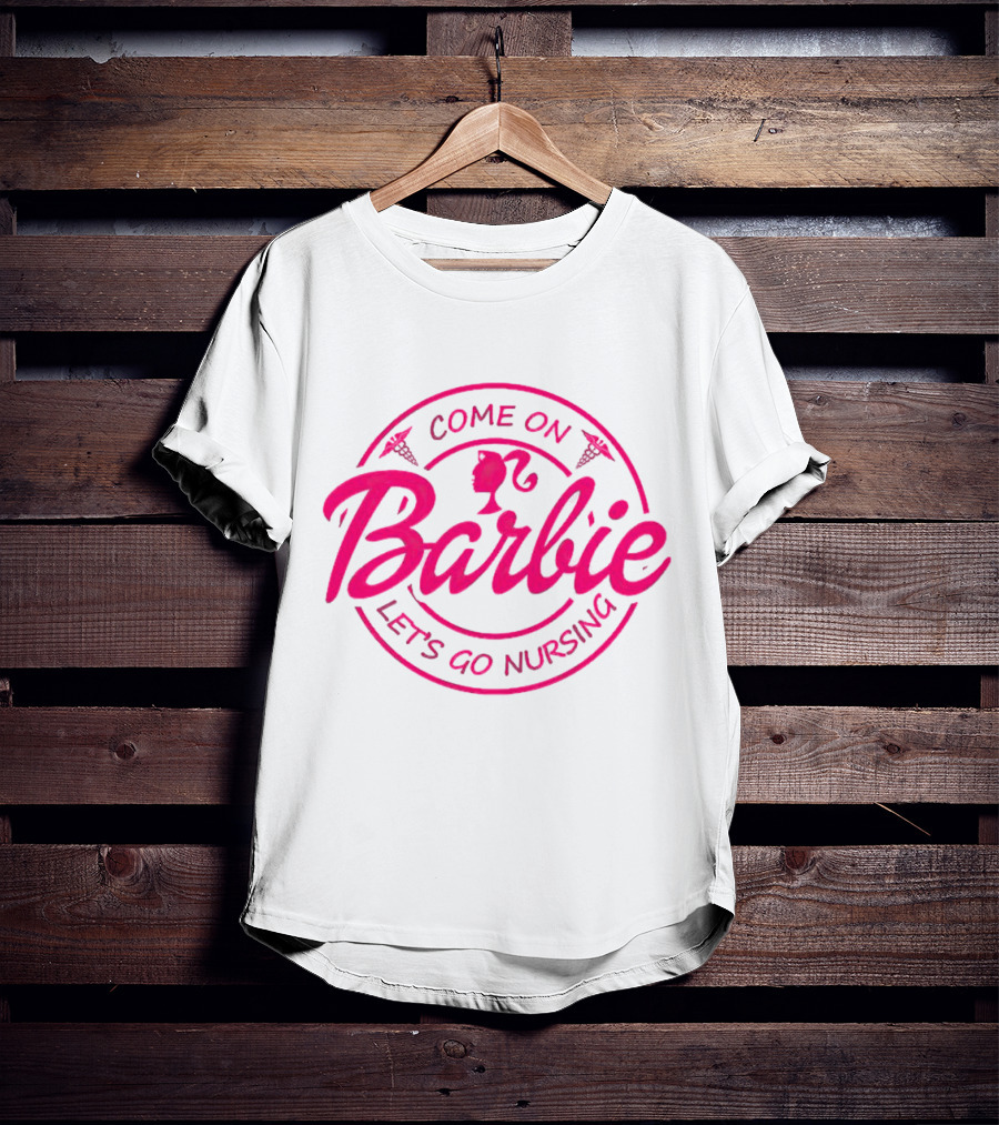 Come On Barbie Let's Go Nursing Nurse Caduceus Pink Font T-Shirt