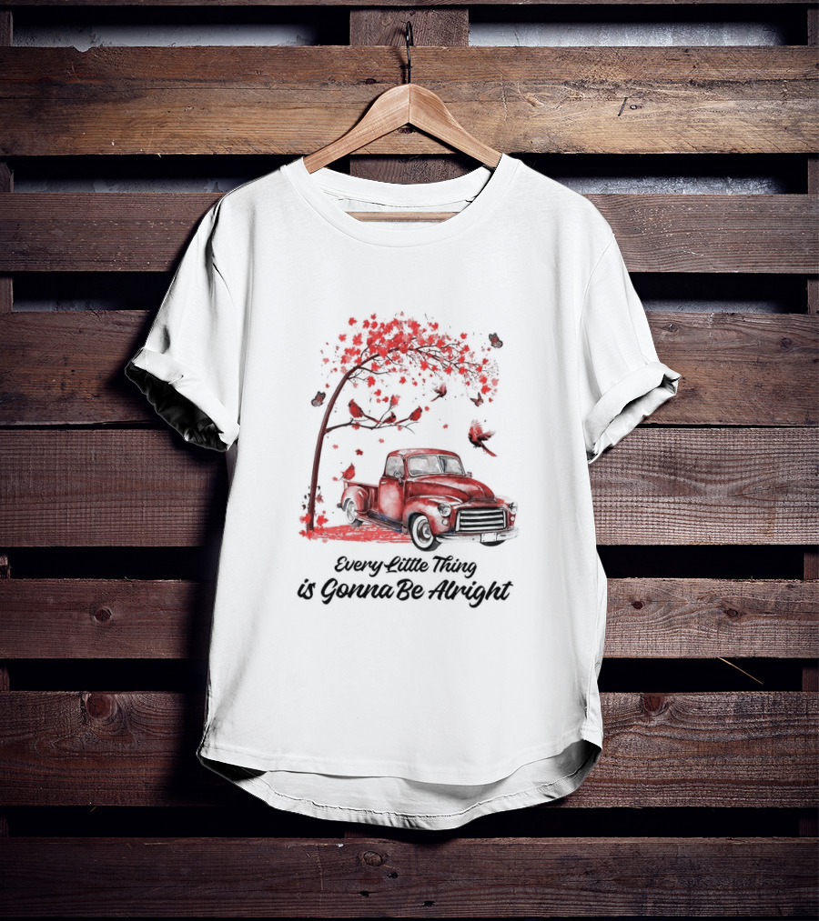 Every Little Thing Is Gonna Be Alright Red Truck And Cardnials Fall Tree T-Shirt