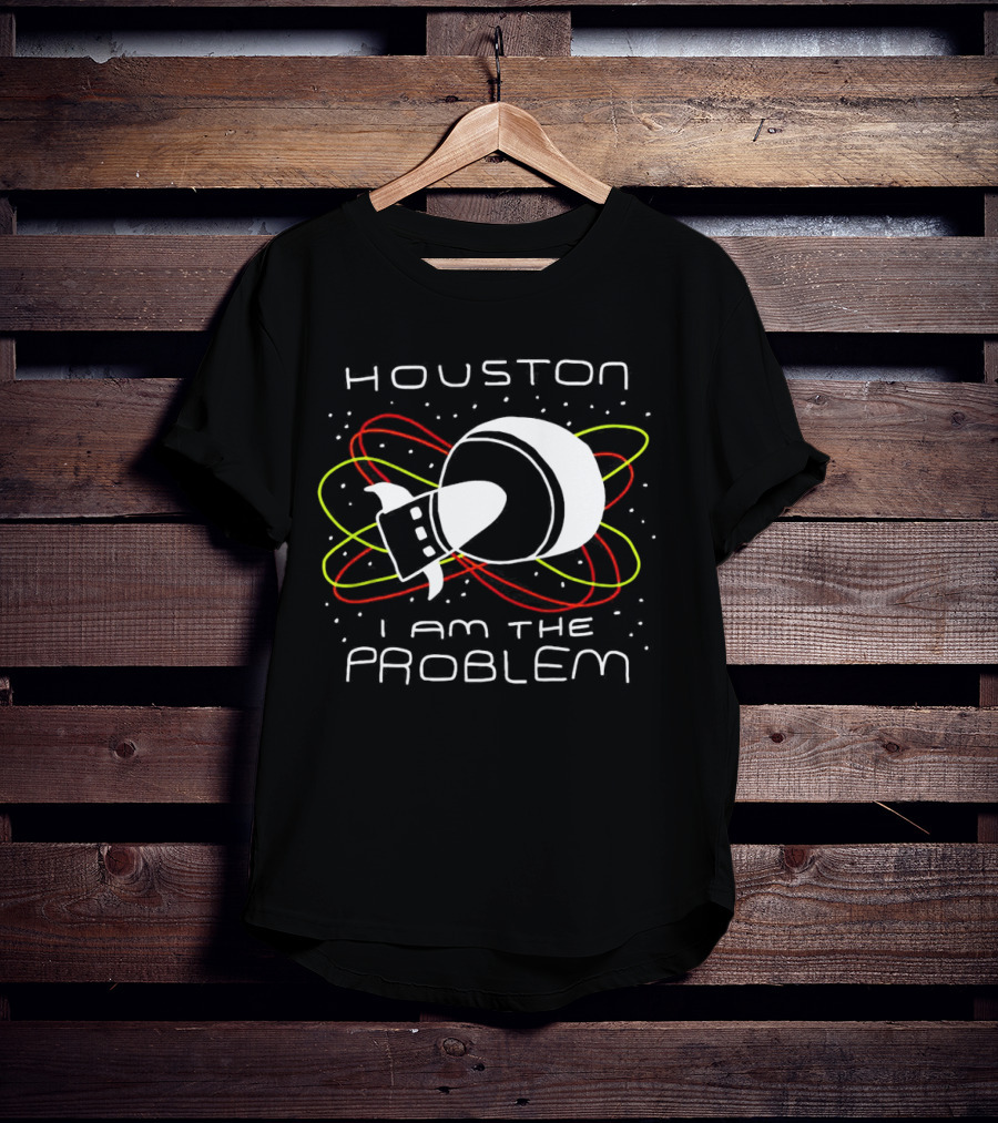 Houston I Am The Problem Retro Spaceship T-Shirt