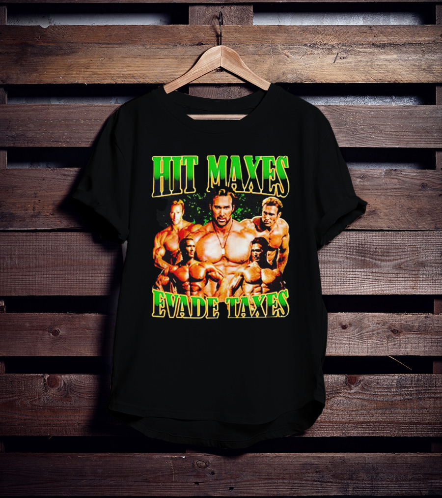 Hit Maxes Evade Taxes Buff Bodybuilder Muscles T-Shirt