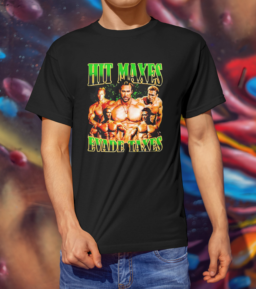 Hit Maxes Evade Taxes Buff Bodybuilder Muscles T-Shirt