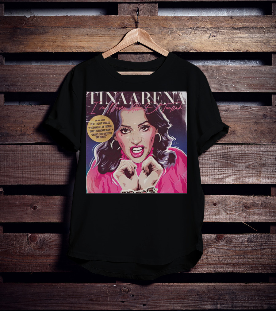 Tina Arena I’ve Done All Of Toorak New Album Featuring Hit Singles T-Shirt