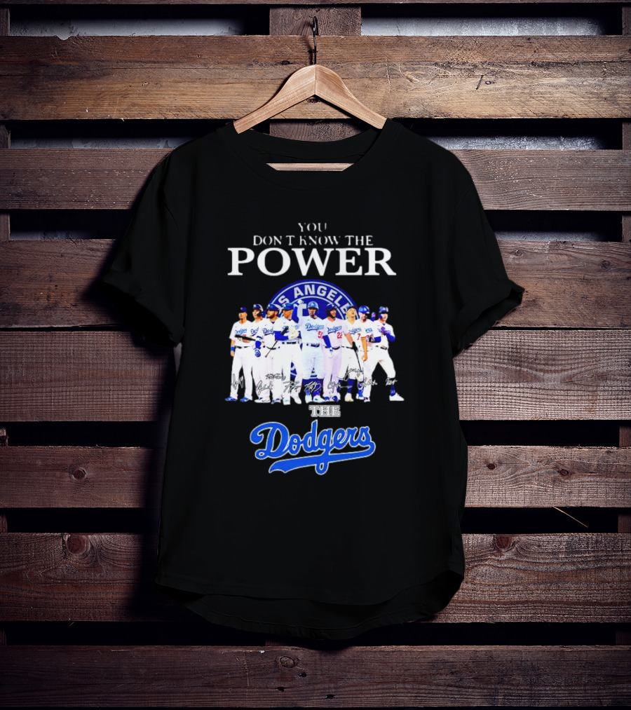 You Don’t Know The Power Of The Los Angeles Dodgers Baseball Team T-Shirt