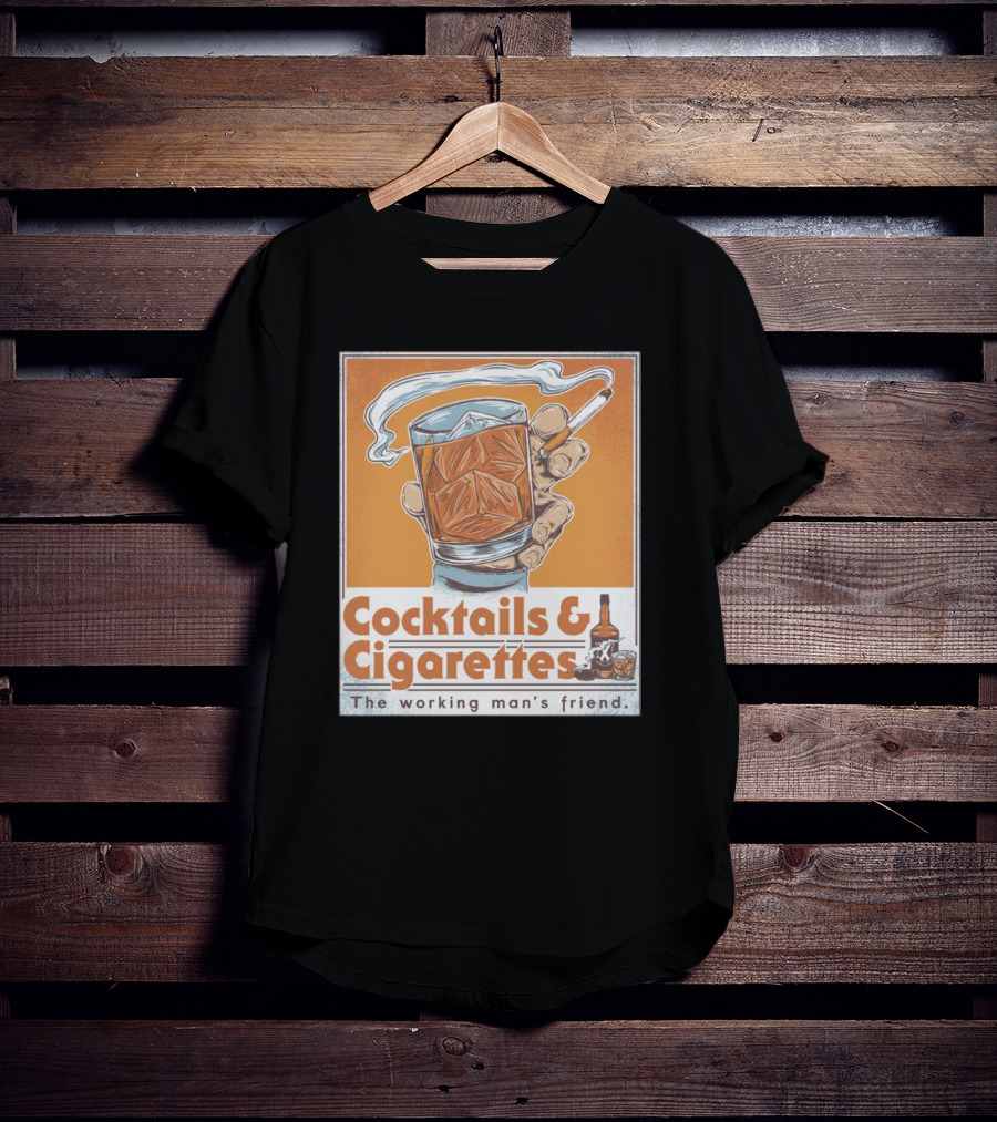 Cocktails And Cigarettes The Working Man's Friend T-Shirt