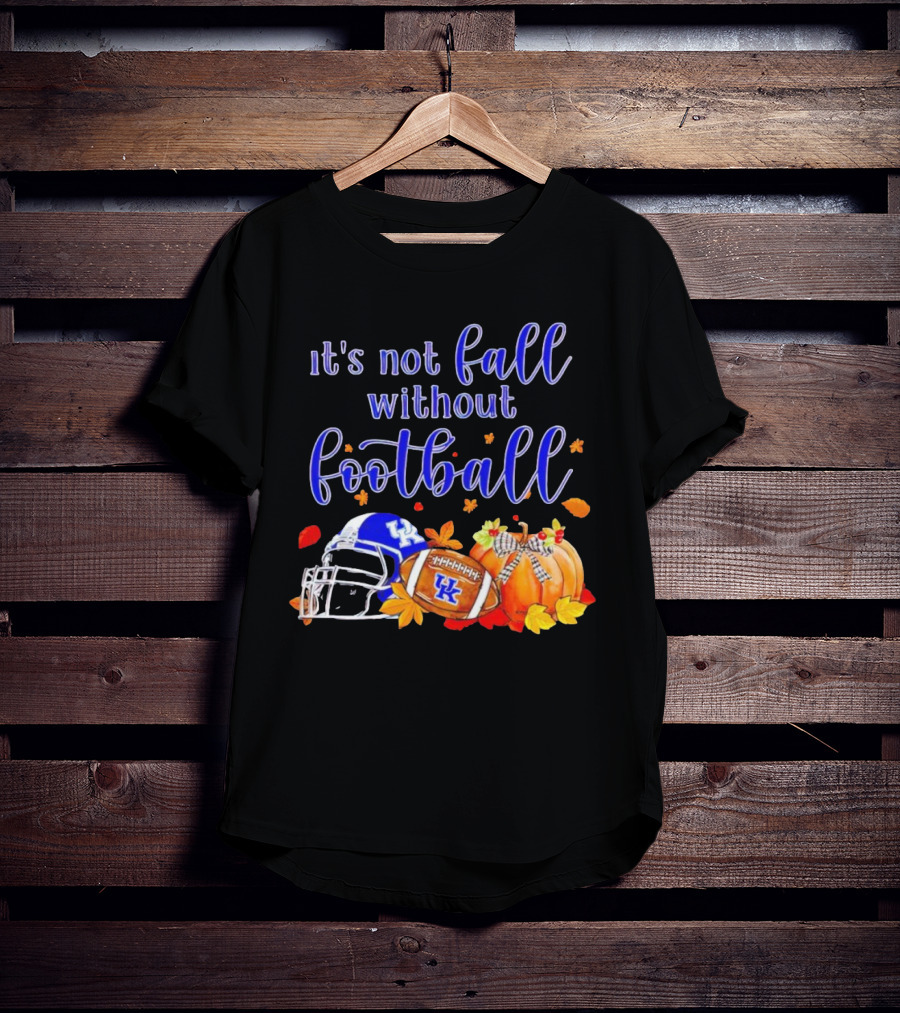 Kentucky Wildcats It's Not Fall Without Football Helmet Pumpkin Football Leaves T-Shirt