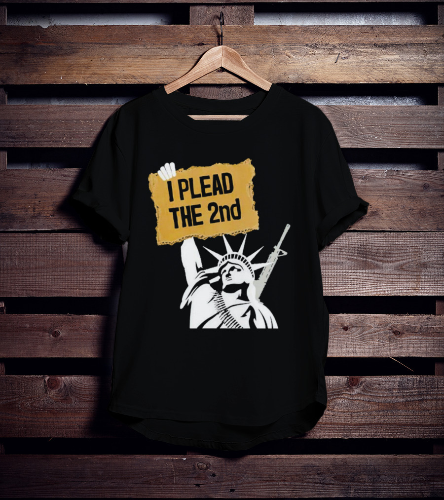 I PLEAD THE 2nd Statue Of Liberty Rifle Protest T-Shirt