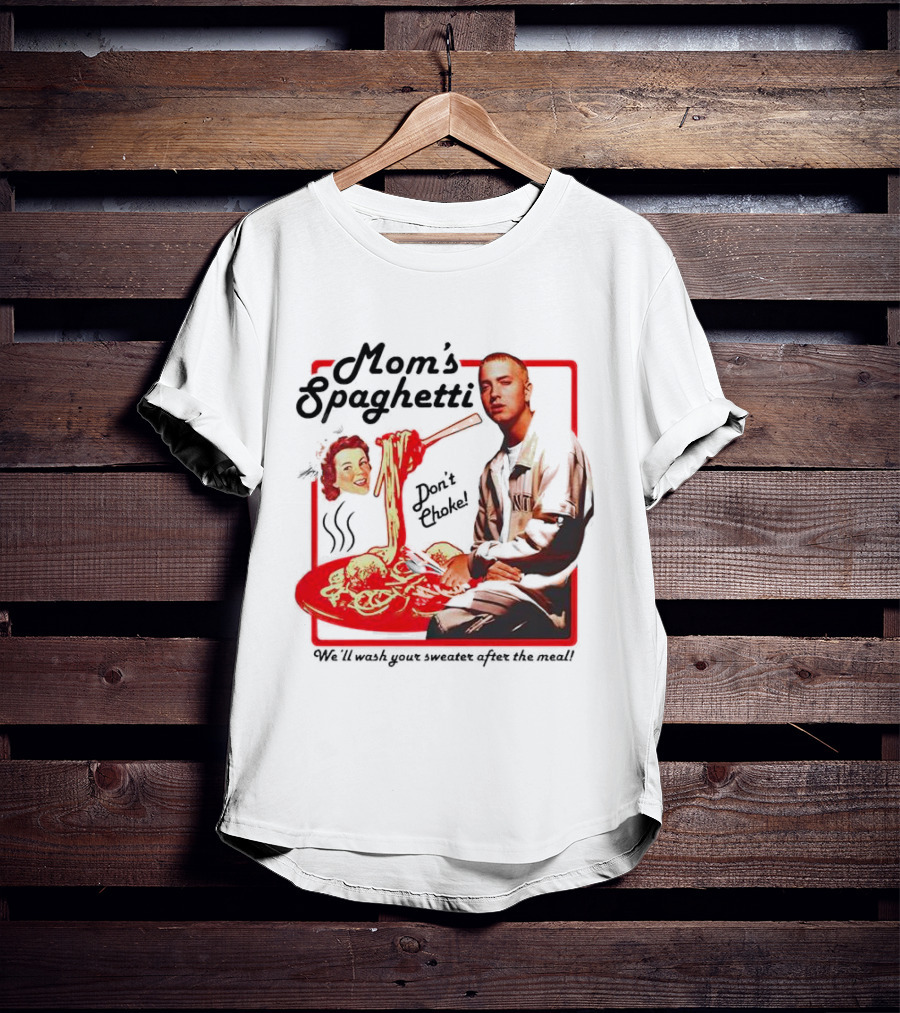 Mom's Spaghetti Don't Choke We'll Wash Your Sweater After The Meal T-Shirt