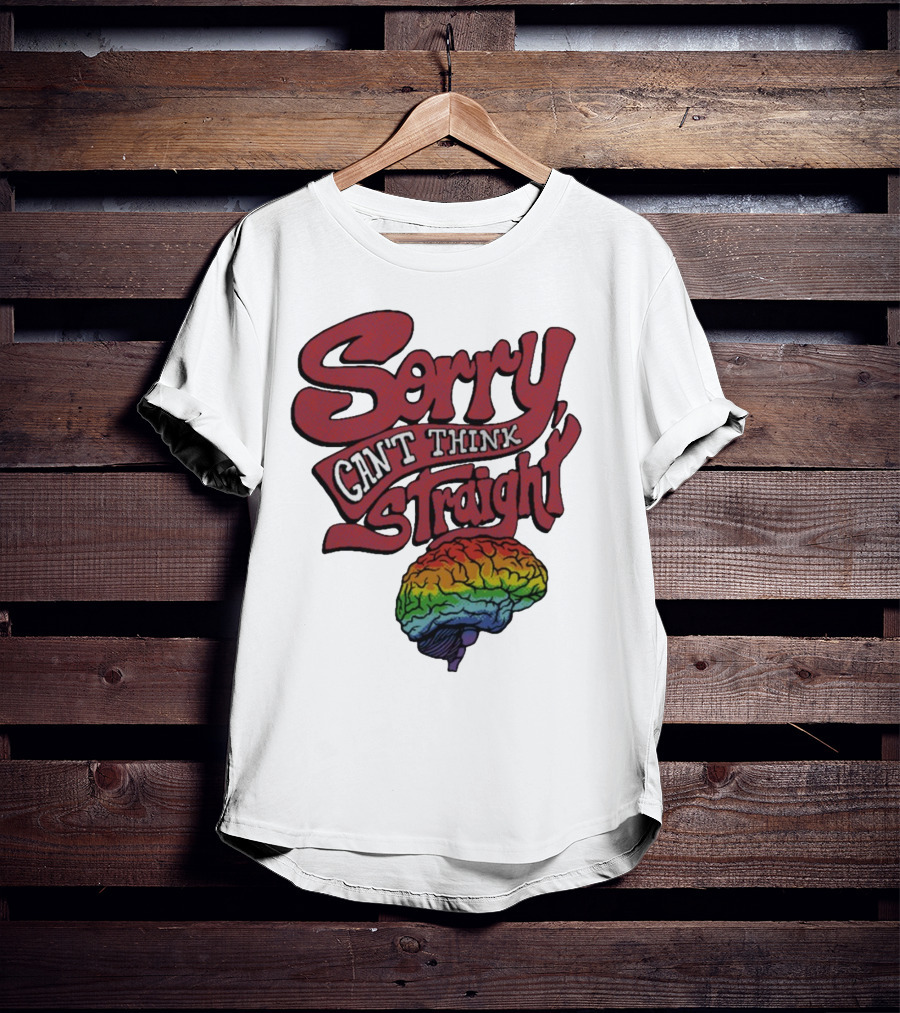 Sorry Can't Think Straight Rainbow Brain T-Shirt