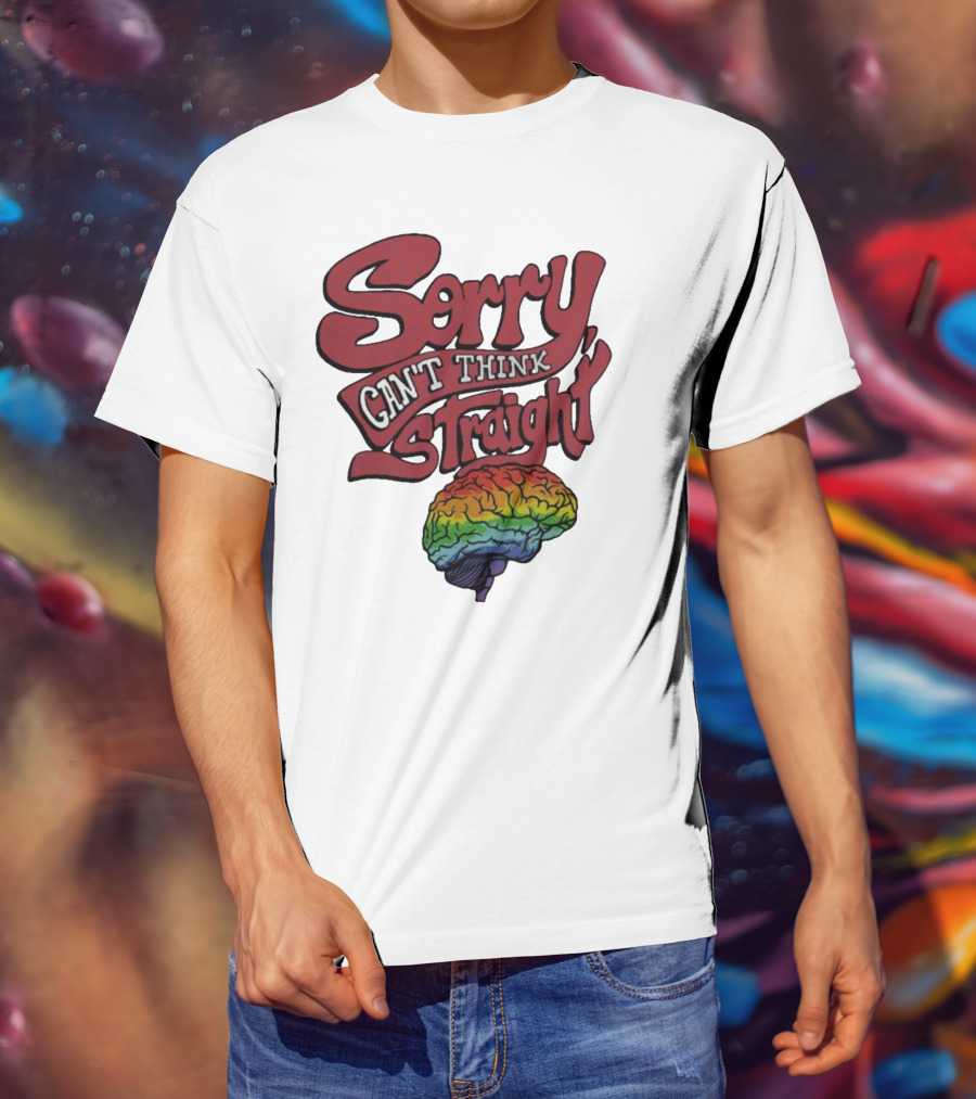 Sorry Can't Think Straight Rainbow Brain T-Shirt