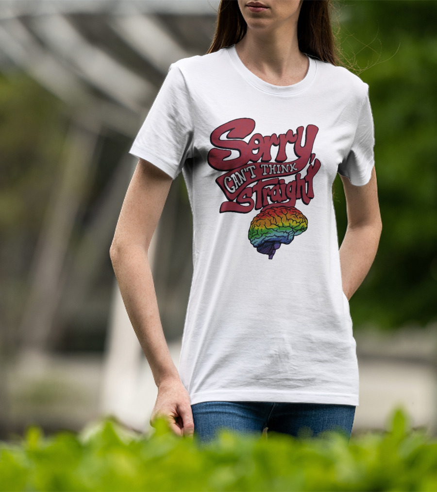 Sorry Can't Think Straight Rainbow Brain T-Shirt