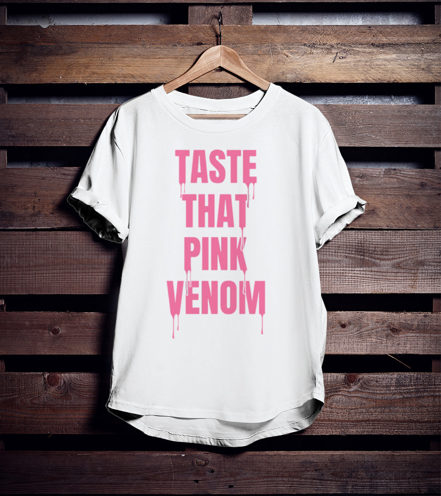 Taste That Dripping Pink Venom Bold Letters T-Shirt